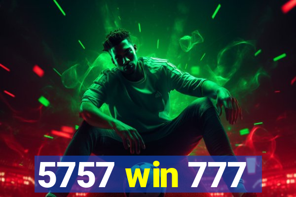 5757 win 777